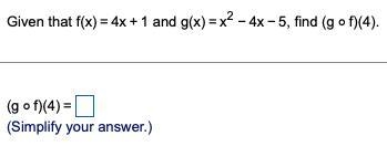 2. f(x)=4x+1 and ​g(x)=x2−4x−5​, find ​(g◦​f)(4​).-example-1