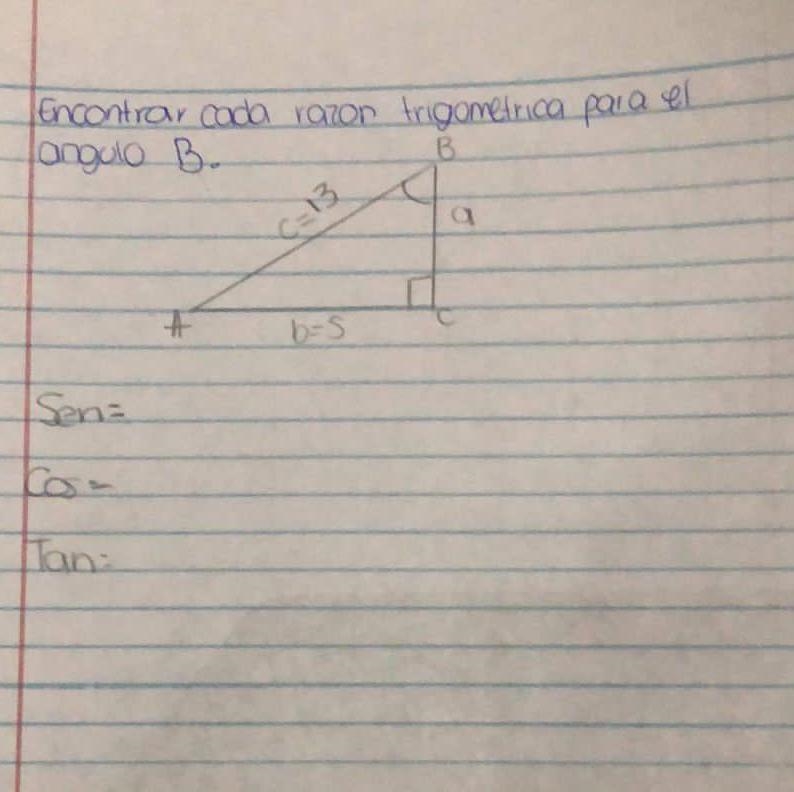 ,Encontrar cada razon trigometrica par a eL anguloB C=13 b=5 B=? Sen= Cos= Tan=-example-1