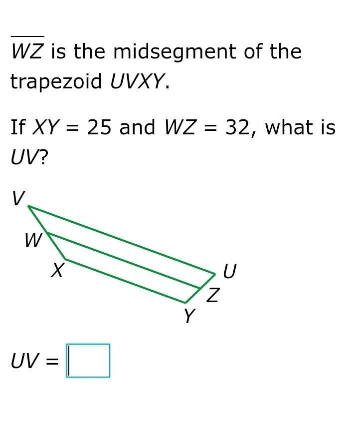 What is UV? WZ is the midsegment of the trapezoid UVXY.​-example-1