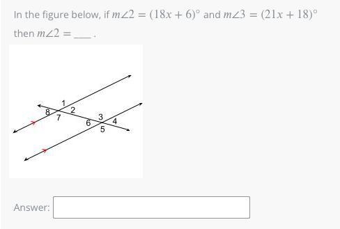 In the figure below, if ∠2=(18+6)°m∠2=(18x+6)° and ∠3=(21+18)°m∠3=(21x+18)°then ∠2=m-example-1