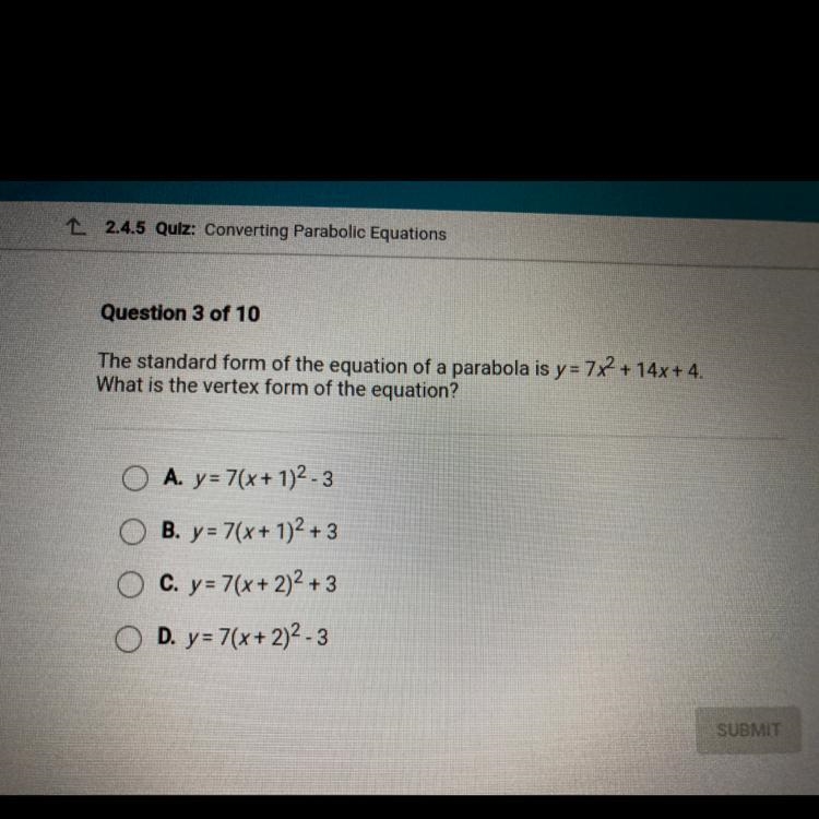 The standard for of the equation is y=7x^2+14x+4. What is the vertex form of the equation-example-1