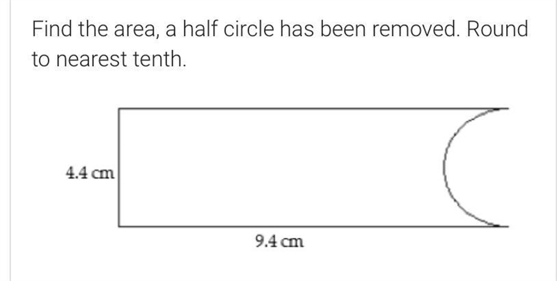 Find the area. A half circle has been removed. See picture for full problem. Please-example-1