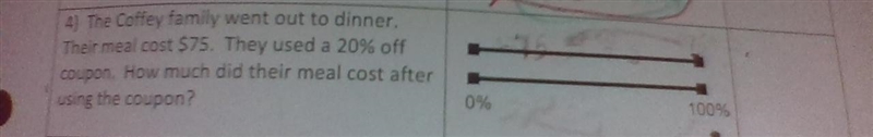 The Coffey family went out to dinner. Their meal cost $75. They used a 20% off coupon-example-1