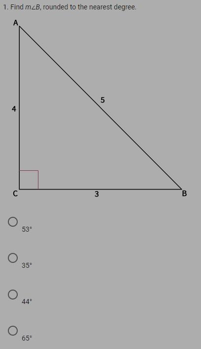 1. Find m∠B, rounded to the nearest degree. a.53° b.35° c.44° d.65°-example-1