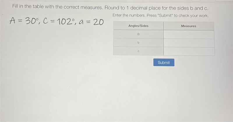 I need help figuring out how to find angle B and side b and c?-example-1