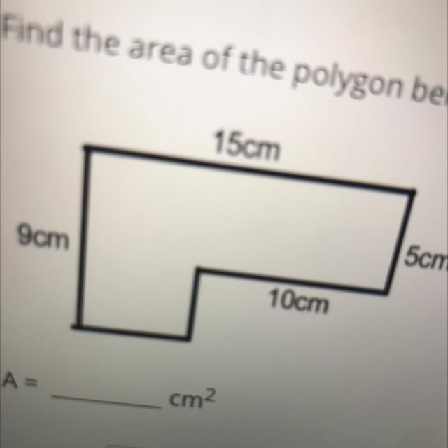 Find the area of the polygon below. 15cm 9cm 10cm 5cm A= blank cm^2-example-1