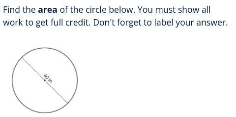 Find the area of the circle below. You must show all work to get full credit. Don-example-1