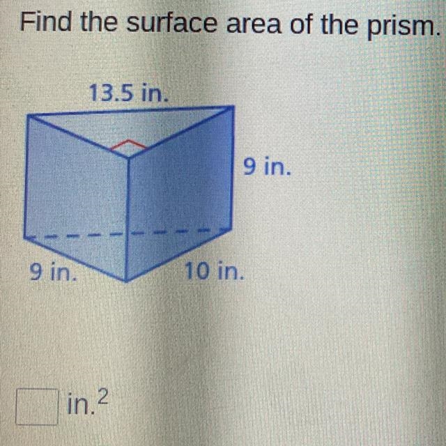 Find the surface area of the prism. Write your answer as a decimal. 13.5 in. 9 in-example-1