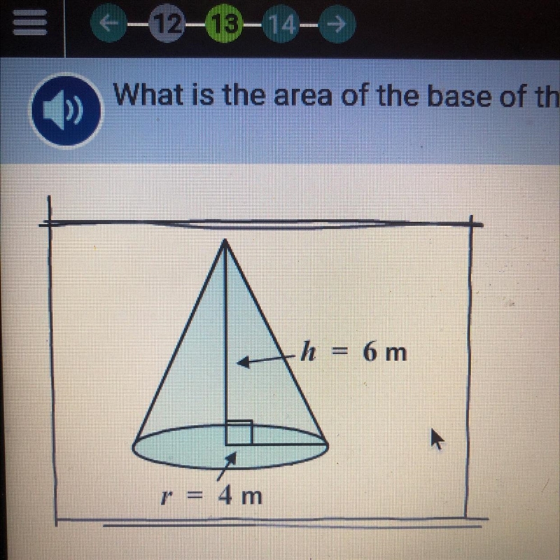 What is the area of the base of this right circular cone in terms of л? r = 4 m h-example-1