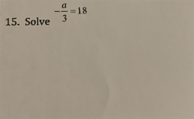 Solve -a/3=18 show work-example-1