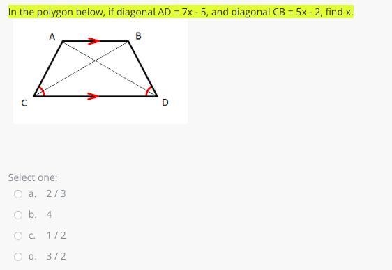 In the polygon below, if diagonal AD = 7x - 5, and diagonal CB = 5x - 2, find x.-example-1