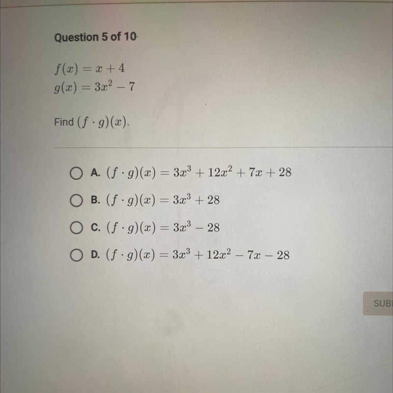 Question 5 of 10 f(x) = x +4 g(x) = 3x^2 – 7 - Find (f • g)(x).-example-1