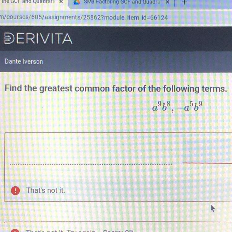 Find the greatest common factor of the following terms. A^9b^8,-a^5b^9-example-1