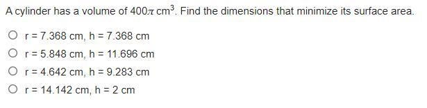 [25 POINTS] A cylinder has a volume of 400π cm3. Find the dimensions that minimize-example-1