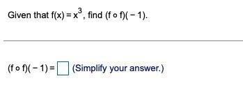 Given that f(x)=x3​, find-example-1