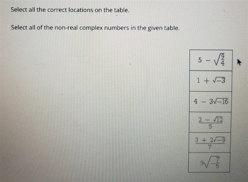 Please help Select all of the non-real complex numbers in the given table.​-example-1