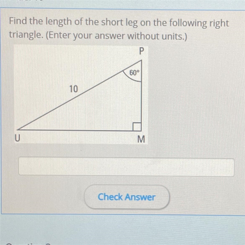 Find the length of the short leg on the following right triangle.-example-1