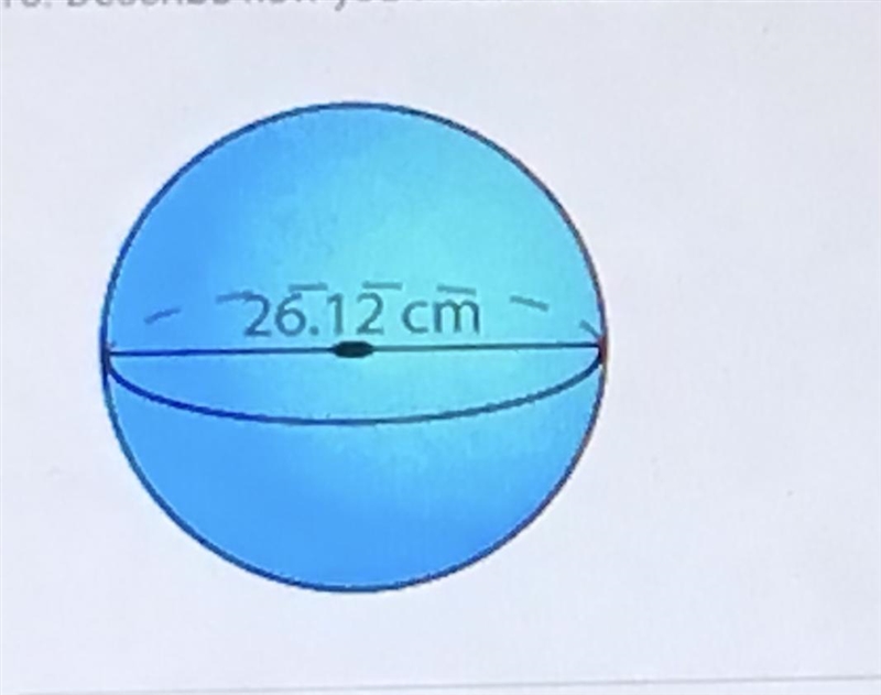 Help please!!! It’s timed Describe how you would find the volume of each hemisphere-example-1