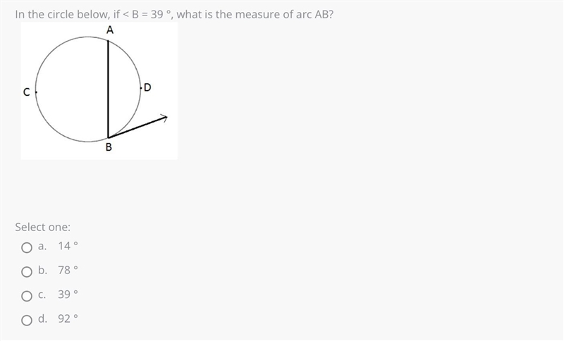 In the circle below, if < B = 39 °, what is the measure of arc AB?-example-1