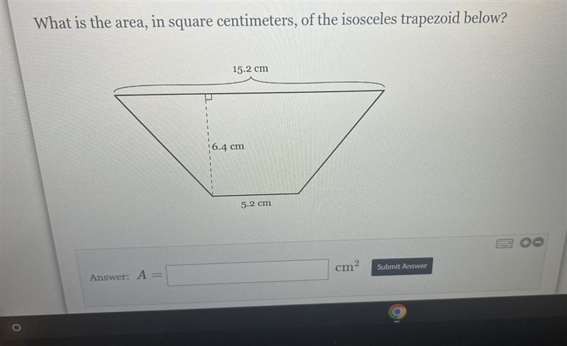 What is the area in square centimeters of the isosceles trapezoid below?-example-1