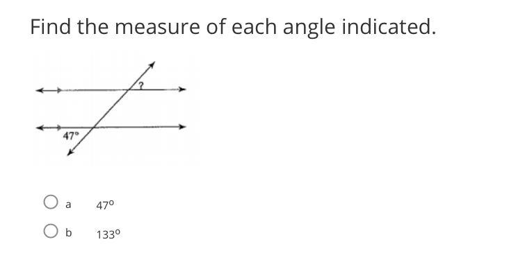 Find the measure of each angle indicated. A. 47 degrees B. 133 degrees Help!!!-example-1