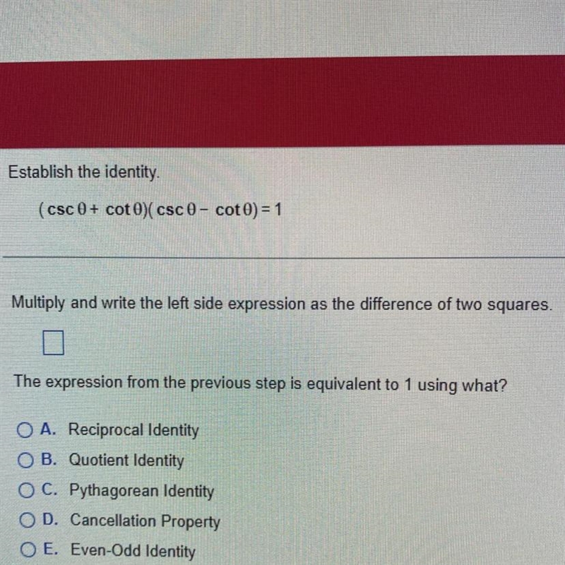 Establish the identity. (csc0+ cot 0)(csc0- cot0) = 1 a. Multiply and write the left-example-1