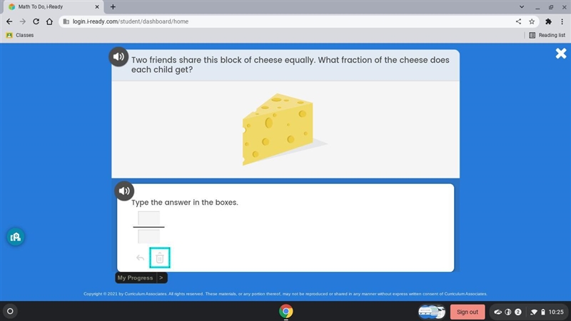 two friends share this block of cheese equally. what fraction of the cheese does each-example-1