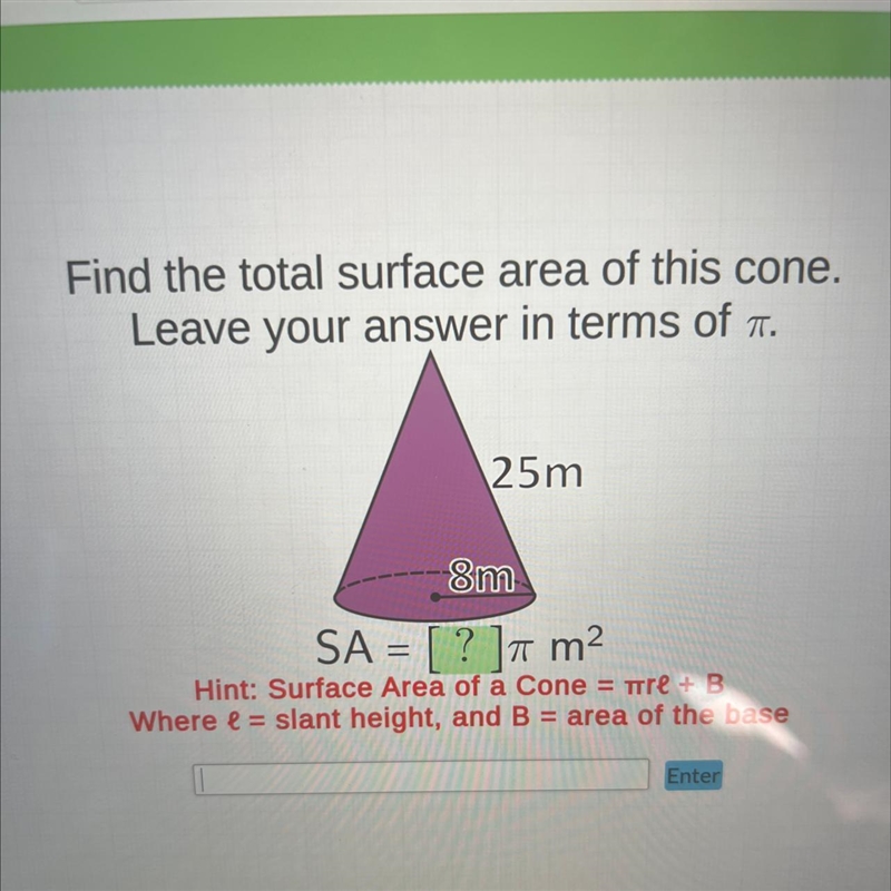 Find the total surface area of this cone. Leave your answer in terms of T. 25m 8m-example-1