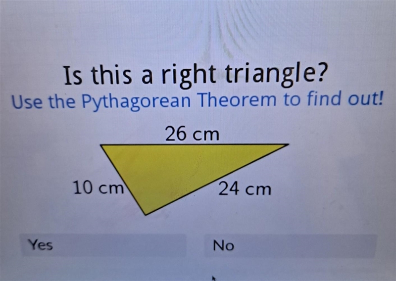 Is this a right triangle? Use the Pythagorean Theorem to find out! 26 cm 10 cm 24 cm-example-1