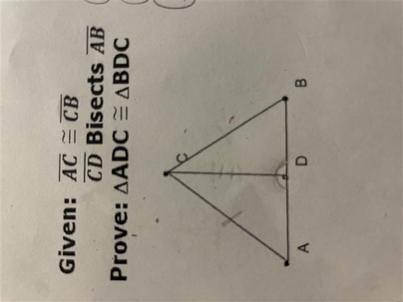 Help fast due soon Given: AC = CB CD Bisects AB Prove: AADC= ABDC What are the statements-example-1