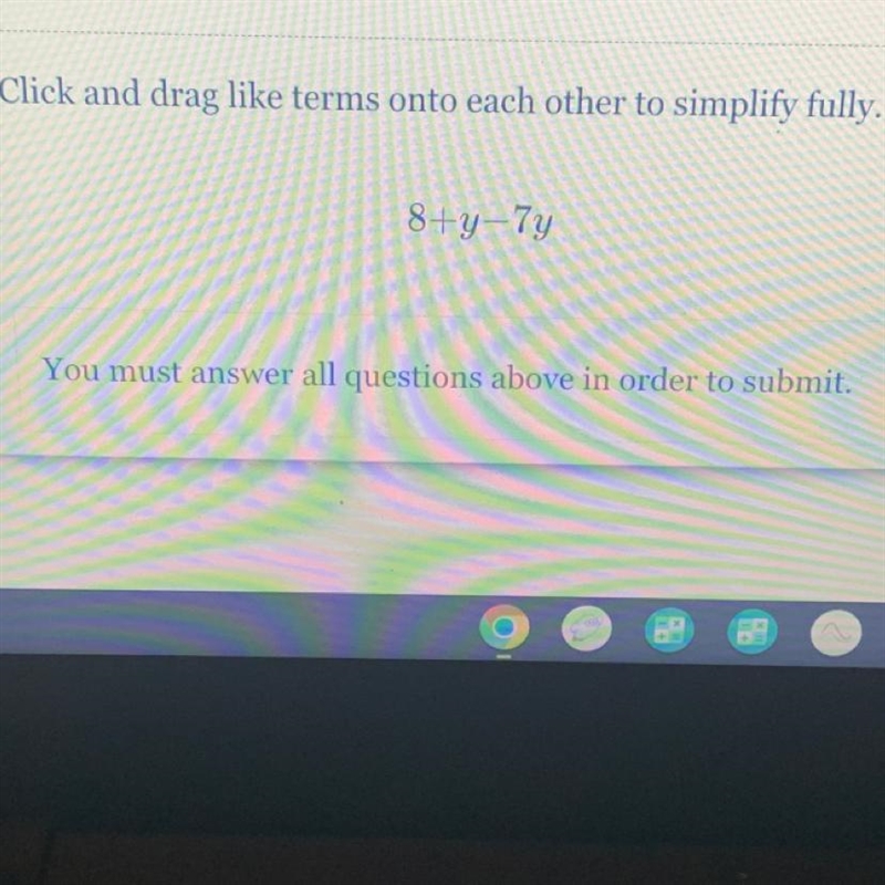 I have to click and drag like terms onto each other to simplify the problem fully-example-1