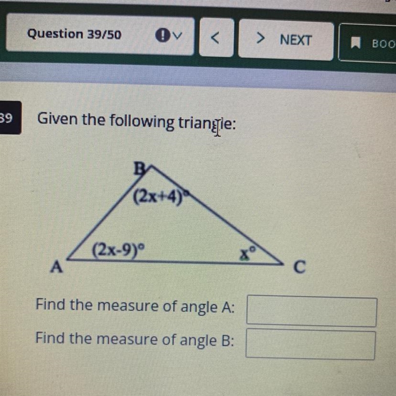 Given the following triangle: В(2x+4) A(2x-9) Find the measure of angle A: Find the-example-1