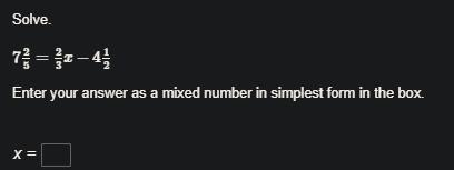 Solve. 7 2/5=2/3x−4 1/2 Enter your answer as a mixed number in simplest form in the-example-1