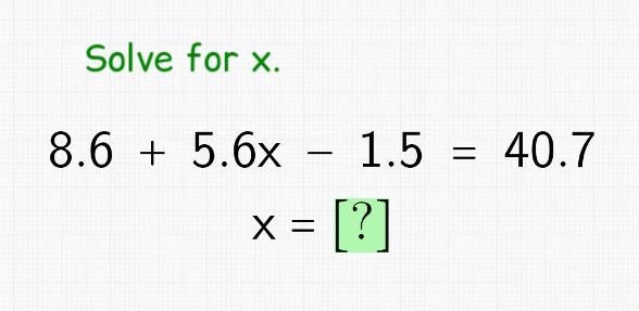 8.6 + 5.6x - 1.5 = 40.7-example-1