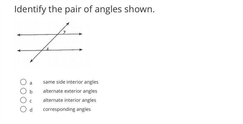 Identify the pair of angles shown A. Same side interior angles B. Alternate exterior-example-1