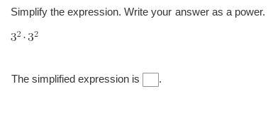 Simplify the expression. Write your answer as a power. 3^2x3^2 The simplified expression-example-1