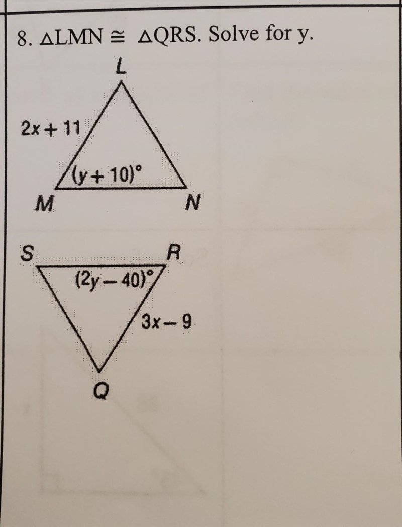 Please answer ALMN AQRS. Solve for y. L 2x+11 /(y+10)° N (2y-40) Q S M R 3x-9​-example-1