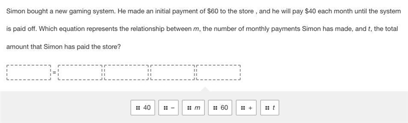 Simon bought a new gaming system. He made an initial payment of $60 to the store , and-example-1