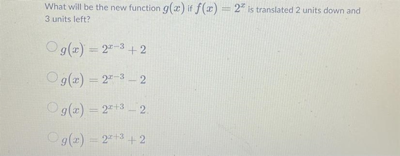 What will be the new function g(c) if f(x) = 2^x is translated 2 units down and 3 units-example-1