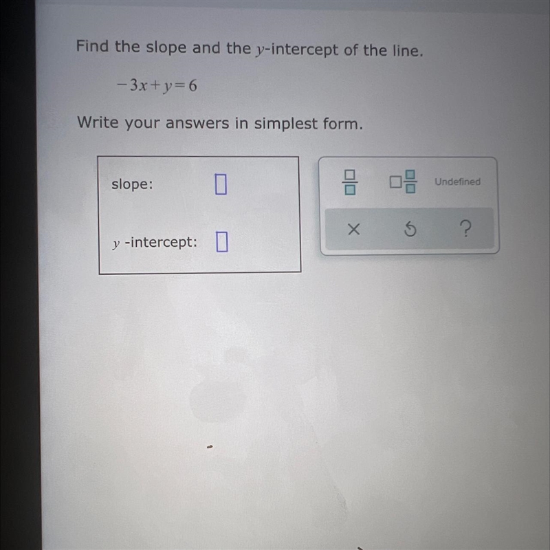 Find the slope and the y-intercept of the line.-3x+y=6Write your answers in simplest-example-1