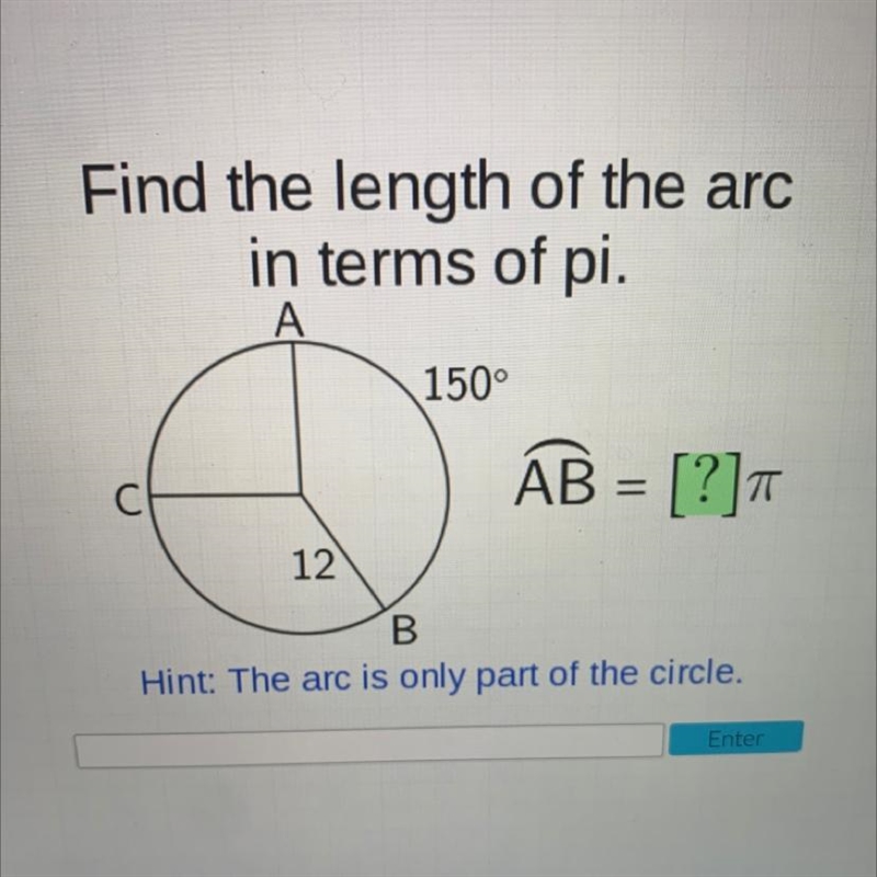 Find the length of the arcin terms of pi.12 150° AB = [?]-example-1