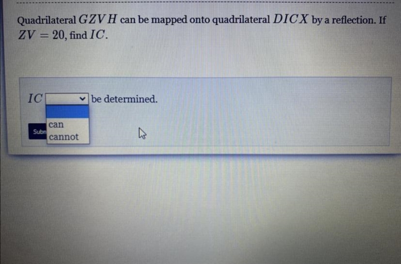 Quadrilateral GZVH can be mapped onto quadrilateral DICX by a reflection. If ZV=20, find-example-1