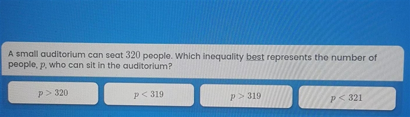 a small auditorium can seat 320 people. which inequality best represents the number-example-1