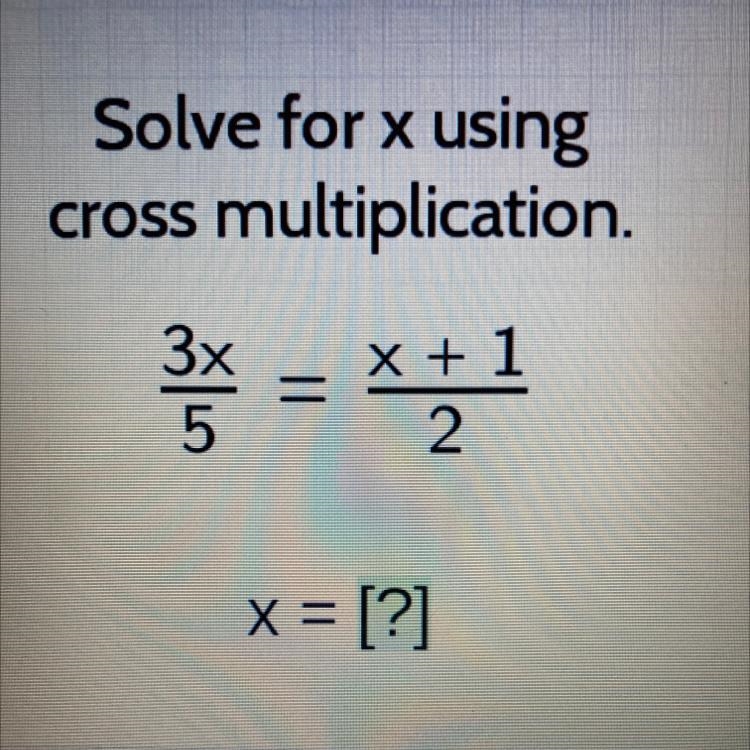 3x = x + 1 5 2 x = ?-example-1