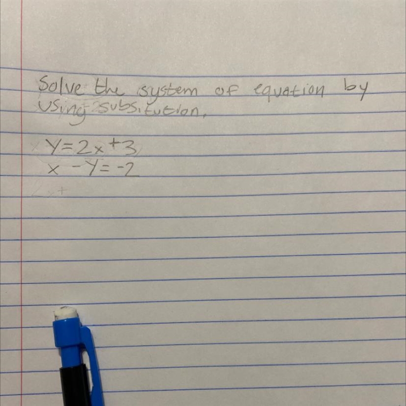 Solve the system of equation by using subsitution, Y=2x +3 x - y = -2-example-1