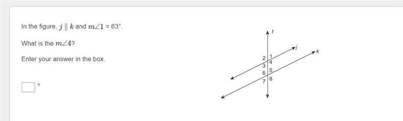 In the figure, j∥k and m∠1 = 63°. What is the m∠4? Enter your answer in the box. ° Line-example-1