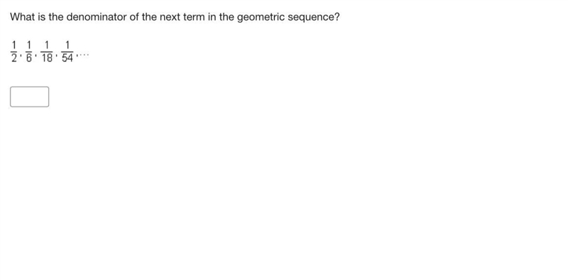 Need this asap! What is the denominator of the next term in the geometric sequence-example-1