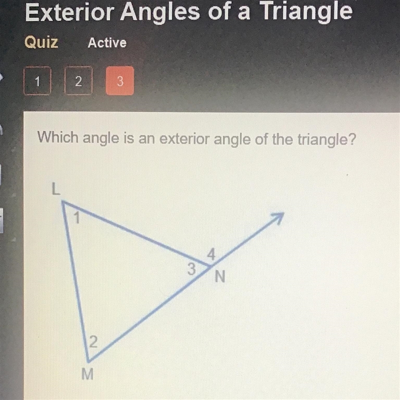 Which angle is an exterior angle of the triangle? 1 2 3 4 L M N-example-1