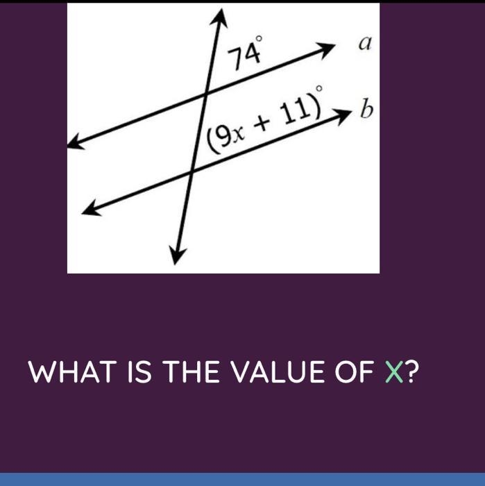 74° (9x + 11) 7 WHAT IS THE VALUE OF X? -7 9.4 a -9.4 b-example-1