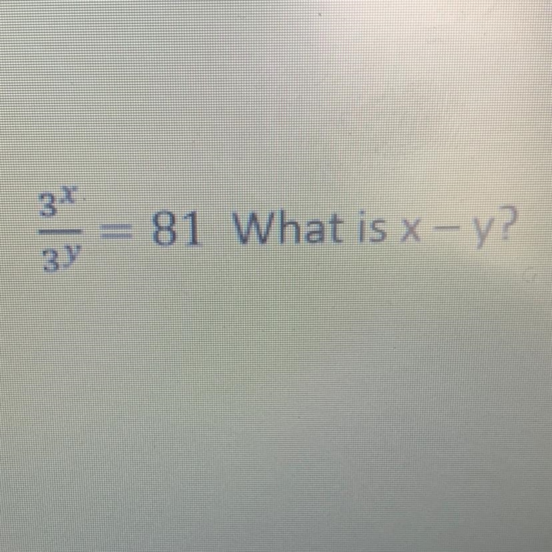 3^x/3^y = 81 What is x - y?-example-1